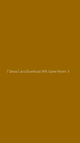 Tampilan Antarmuka Aplikasi 7 Dewa Cara Download Apk Game Resmi - 3