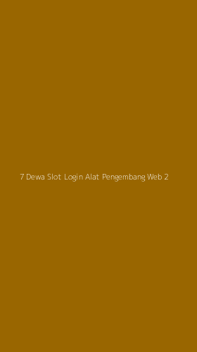 Tampilan Antarmuka Aplikasi 7 Dewa Slot Login Alat Pengembang Web - 2
