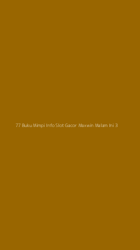 Tampilan Antarmuka Aplikasi 77 Buku Mimpi Info Slot Gacor Maxwin Malam Ini - 3