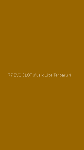 Tampilan Antarmuka Aplikasi 77 Evo Slot Musik Lite Terbaru - 4