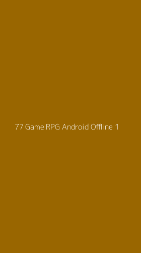 Tampilan Antarmuka Aplikasi 77 Game Rpg Android Offline - 1