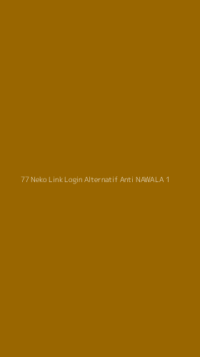 Tampilan Antarmuka Aplikasi 77 Neko Link Login Alternatif Anti Nawala - 1