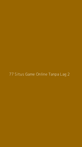 Tampilan Antarmuka Aplikasi 77 Situs Game Online Tanpa Lag - 2