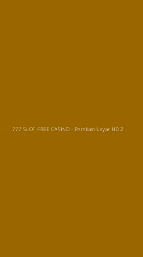 Tampilan Antarmuka Aplikasi 777 SLOT FREE CASINO - Perekam Layar HD - 2