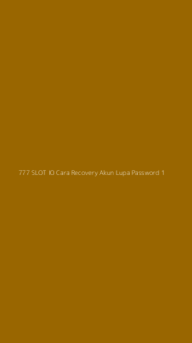 Tampilan Antarmuka Aplikasi 777 Slot Io Cara Recovery Akun Lupa Password - 1