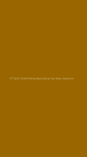 Tampilan Antarmuka Aplikasi 777 Slot Io Daftar Aplikasi Daftar Slot Resmi Android - 4