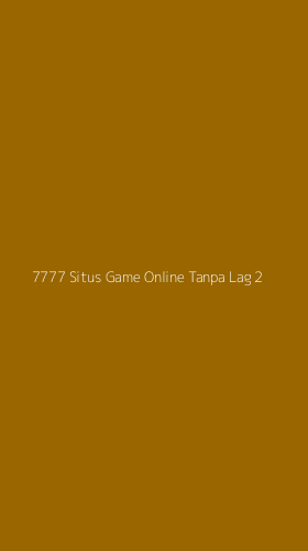 Tampilan Antarmuka Aplikasi 7777 Situs Game Online Tanpa Lag - 2