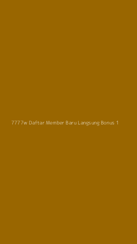 Tampilan Antarmuka Aplikasi 7777w Daftar Member Baru Langsung Bonus - 1