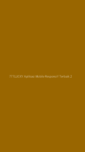 Tampilan Antarmuka Aplikasi 777lucky Aplikasi Mobile Responsif Terbaik - 2