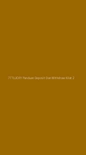 Tampilan Antarmuka Aplikasi 777lucky Panduan Deposit Dan Withdraw Kilat - 2