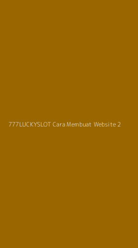 Tampilan Antarmuka Aplikasi 777luckyslot Cara Membuat Website - 2