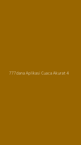 Tampilan Antarmuka Aplikasi 777dana Aplikasi Cuaca Akurat - 4
