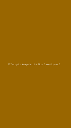 Tampilan Antarmuka Aplikasi 777luckyslot Kumpulan Link Situs Game Populer - 3