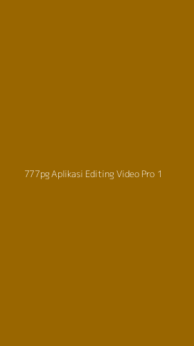 Tampilan Antarmuka Aplikasi 777pg Aplikasi Editing Video Pro - 1