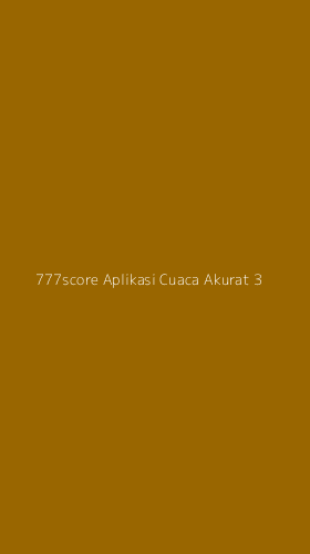 Tampilan Antarmuka Aplikasi 777score Aplikasi Cuaca Akurat - 3