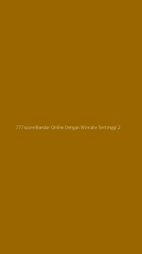 Tampilan Antarmuka Aplikasi 777score Bandar Online Dengan Winrate Tertinggi - 2