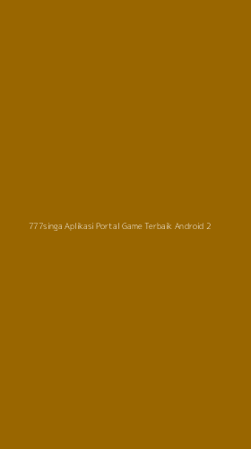 Tampilan Antarmuka Aplikasi 777singa Aplikasi Portal Game Terbaik Android - 2
