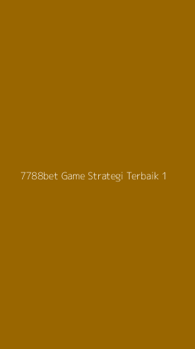 Tampilan Antarmuka Aplikasi 7788bet Game Strategi Terbaik - 1