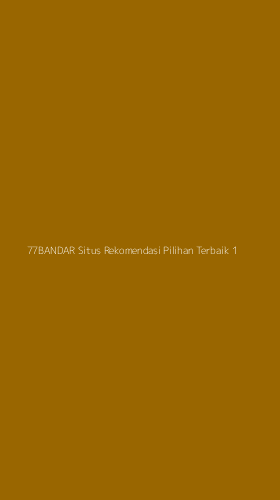 Tampilan Antarmuka Aplikasi 77bandar Situs Rekomendasi Pilihan Terbaik - 1