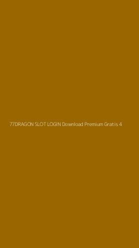 Tampilan Antarmuka Aplikasi 77dragon Slot Login Download Premium Gratis - 4