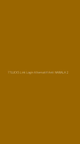 Tampilan Antarmuka Aplikasi 77lucks Link Login Alternatif Anti Nawala - 2