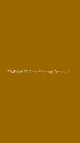 Tampilan Antarmuka Aplikasi 77megabet Game Strategi Terbaik - 2