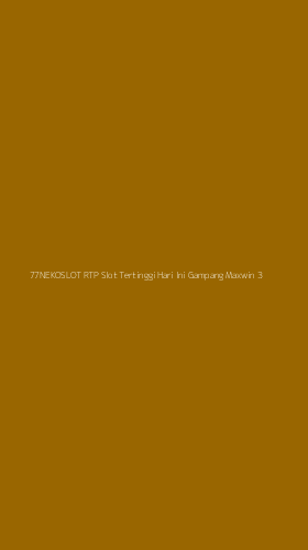 Tampilan Antarmuka Aplikasi 77nekoslot Rtp Slot Tertinggi Hari Ini Gampang Maxwin - 3
