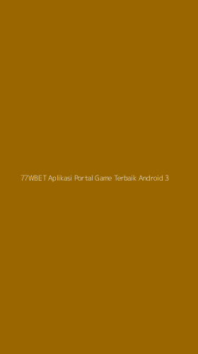 Tampilan Antarmuka Aplikasi 77wbet Aplikasi Portal Game Terbaik Android - 3