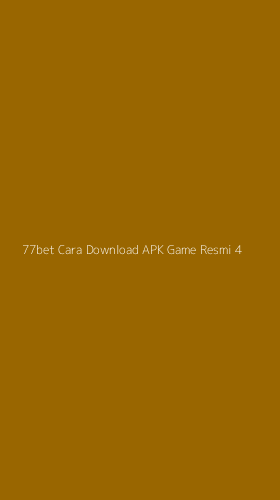 Tampilan Antarmuka Aplikasi 77bet Cara Download Apk Game Resmi - 4