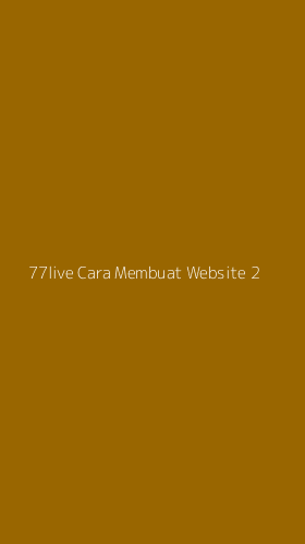 Tampilan Antarmuka Aplikasi 77live Cara Membuat Website - 2