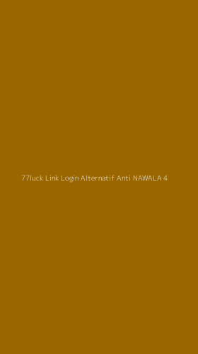 Tampilan Antarmuka Aplikasi 77luck Link Login Alternatif Anti Nawala - 4