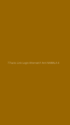 Tampilan Antarmuka Aplikasi 77lucks Link Login Alternatif Anti Nawala - 4