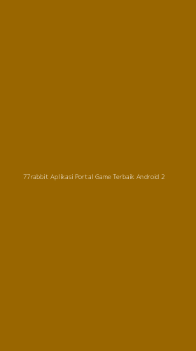 Tampilan Antarmuka Aplikasi 77rabbit Aplikasi Portal Game Terbaik Android - 2