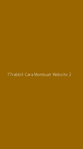 Tampilan Antarmuka Aplikasi 77rabbit Cara Membuat Website - 2