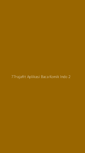 Tampilan Antarmuka Aplikasi 77rajafit Aplikasi Baca Komik Indo - 2