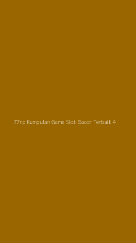 Tampilan Antarmuka Aplikasi 77rp Kumpulan Game Slot Gacor Terbaik - 4