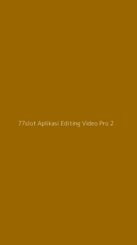 Tampilan Antarmuka Aplikasi 77slot Aplikasi Editing Video Pro - 2