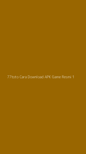 Tampilan Antarmuka Aplikasi 77toto Cara Download Apk Game Resmi - 1