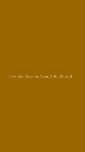Tampilan Antarmuka Aplikasi 77win Live Streaming Casino Online 24jam - 3