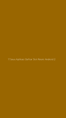 Tampilan Antarmuka Aplikasi 77zeus Aplikasi Daftar Slot Resmi Android - 2