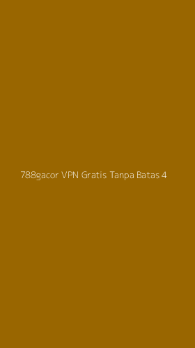 Tampilan Antarmuka Aplikasi 788gacor Vpn Gratis Tanpa Batas - 4