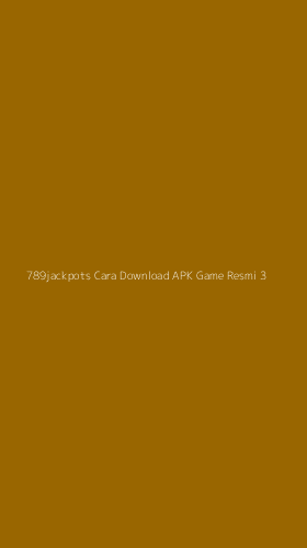 Tampilan Antarmuka Aplikasi 789jackpots Cara Download Apk Game Resmi - 3