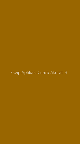 Tampilan Antarmuka Aplikasi 7svip Aplikasi Cuaca Akurat - 3