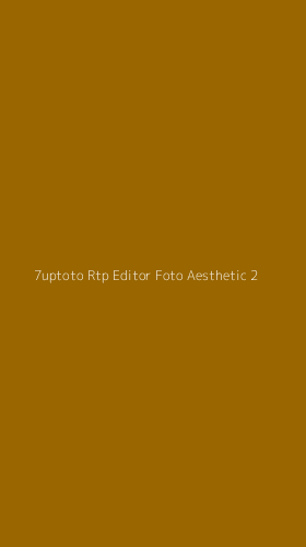 Tampilan Antarmuka Aplikasi 7uptoto Rtp Editor Foto Aesthetic - 2