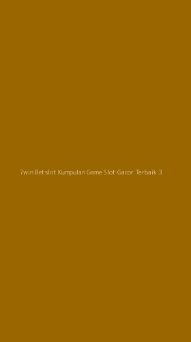 Tampilan Antarmuka Aplikasi 7win Betslot Kumpulan Game Slot Gacor Terbaik - 3