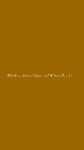 Tampilan Antarmuka Aplikasi 838win Login Cara Download Apk Game Resmi - 2