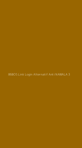 Tampilan Antarmuka Aplikasi 86bos Link Login Alternatif Anti Nawala - 3