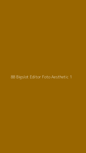 Tampilan Antarmuka Aplikasi 88 Bigslot Editor Foto Aesthetic - 1