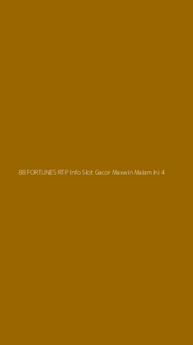 Tampilan Antarmuka Aplikasi 88 Fortunes Rtp Info Slot Gacor Maxwin Malam Ini - 4