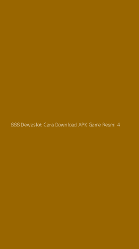 Tampilan Antarmuka Aplikasi 888 Dewaslot Cara Download Apk Game Resmi - 4